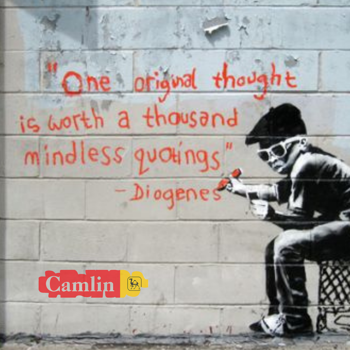 Camlin - One original thought is worth a thousand mindless quotings.